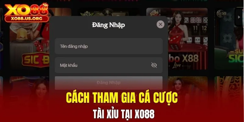 Cách tham gia cá cược tài xỉu tại XO88