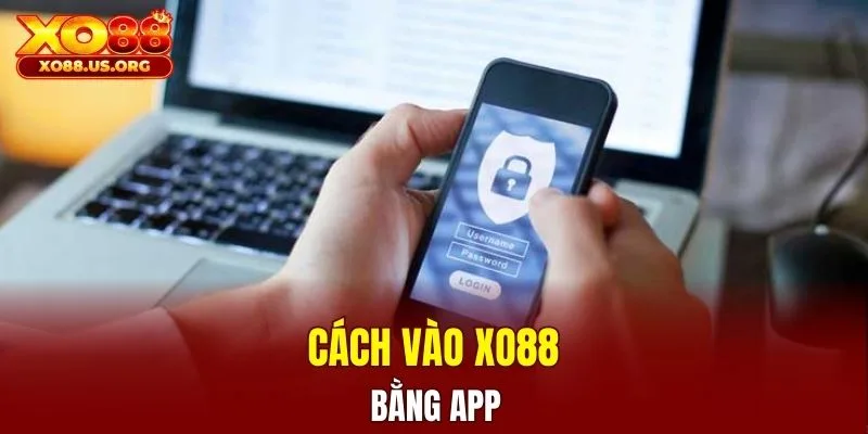 Cách vào XO88 bằng app