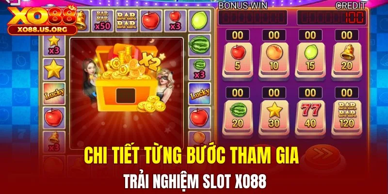 Chi tiết từng bước tham gia trải nghiệm slot XO88 