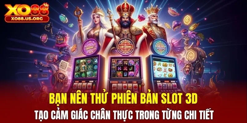 Đồ họa 3D sắc nét tạo cảm giác chân thực