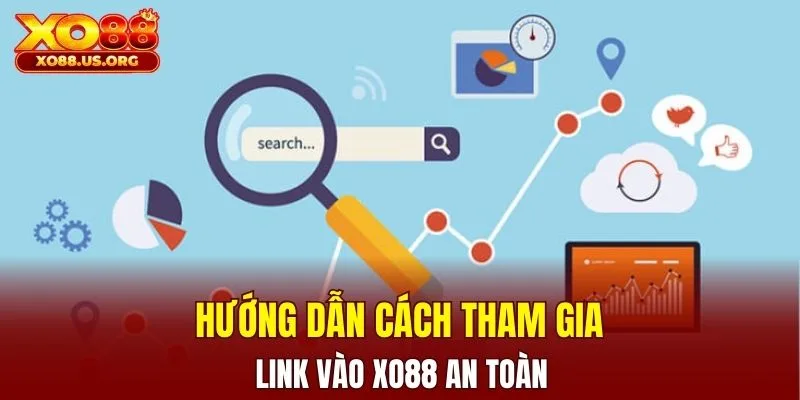 Hướng dẫn cách tham gia link vào XO88 an toàn