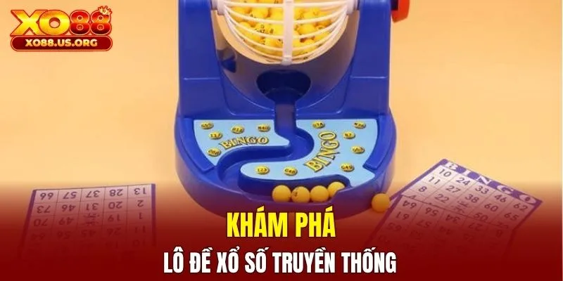 Khám phá lô đề xổ số truyền thống