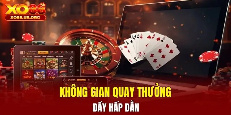 Không gian quay thưởng đầy hấp dẫn