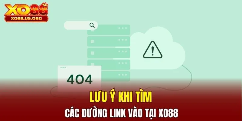 Lưu ý khi tìm các đường link vào tại XO88