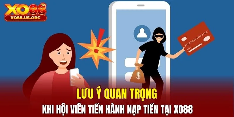 Lưu ý quan trọng khi hội viên tiến hành nạp tiền tại XO88