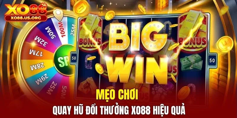 Mẹo chơi quay hũ đổi thưởng XO88 hiệu quả