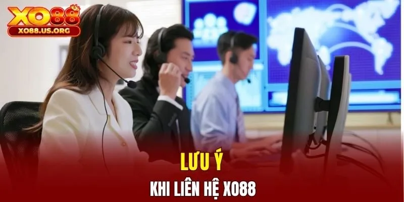 Một số lưu ý quan trọng khi thực hiện liên hệ nhà cái