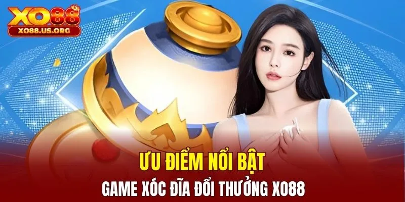 Một số ưu điểm nổi bật của game xóc đĩa đổi thưởng tại nhà cái