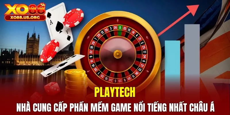 Playtech - nhà cung cấp phần mềm game nổi tiếng nhất châu Á