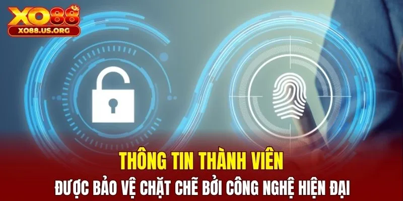 Thông tin thành viên được bảo vệ chặt chẽ bởi công nghệ hiện đại